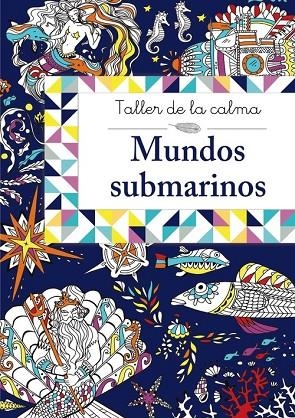 Taller de la calma. Mundos submarinos | 9788469605622 | VARIOS AUTORES