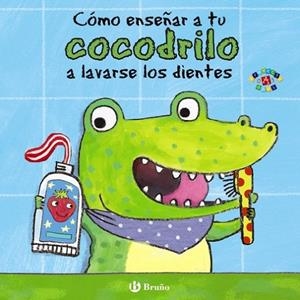 Cómo enseñar a tu cocodrilo a lavarse los dientes | 9788469605646 | JANE CLARKE