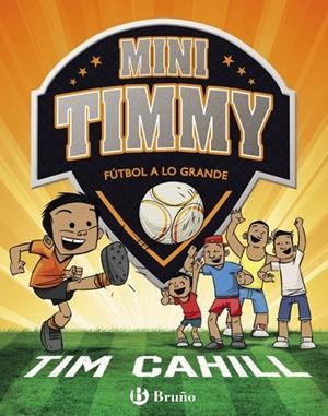 Mini Timmy - Fútbol a lo grande | 9788469621745 | TIM CAHILL