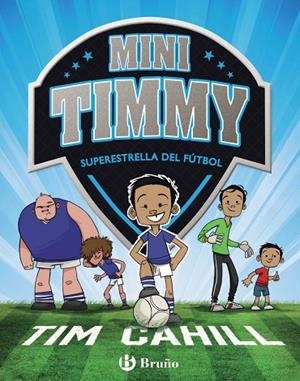 Mini Timmy - Superestrella del fútbol | 9788469621738 | TIM CAHILL