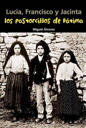Lucia, Francisco y Jacinta. Los pastorcillos de Fátima | 9788421843345 | Álvarez Morales, Miguel