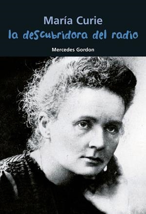 María Curie. La descubridora del radio | 9788421847923 | Gordon Pérez, Mercedes