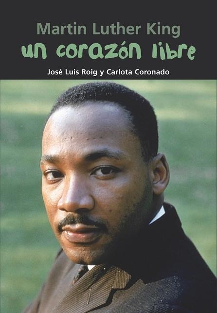 Martin Luther King. Un corazón libre | 9788421843352 | Roig Torres, José Luis;Coronado, Carlota