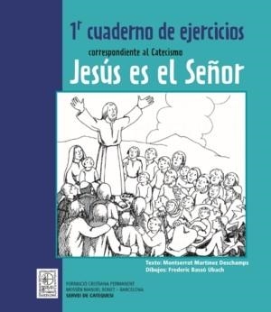 1r Cuaderno de ejercicios correspondiente al Catecismo Jesús es el Señor | 9788498463354 | Martínez Deschamps, Montserrat