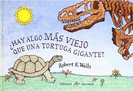 HAY ALGO MAS VIEJO QUE UNA TORTUGA GIGANTE? | 9788426134363 | Robert Wells