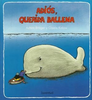 Adios, pequeña ballena | 9788426122681 | Broger, Achim