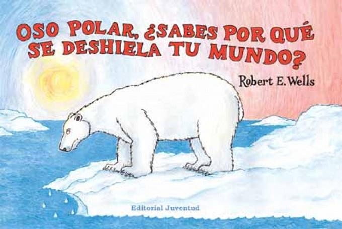 Oso polar, ¿sabes por qué se deshiela tu mundo? | 9788426137326 | Wells, Robert