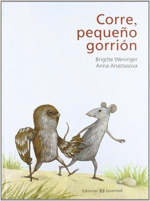 Corre, pequeño gorrión | 9788426139313 | Weninger - Anastasova