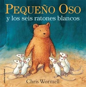 Pequeño oso y los seis ratones blancos | 9788426141071 | Wormwel, Chris