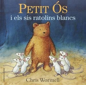 Petit Ós i els sis ratolins blancs | 9788426141088 | Wormell, Chris