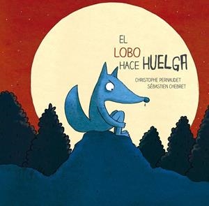 El lobo hace huelga | 9788426143693 | Pernaudet, Christophe