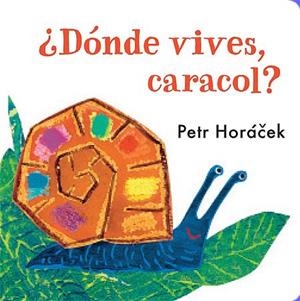 ¿Dónde vives, caracol? | 9788426140777 | Horácek, Petr