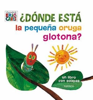 ¿Dónde está la pequeña oruga glotona? | 9788416126965 | Carle, Eric