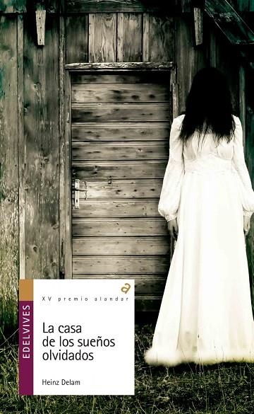 LA CASA DE LOS SUEÑOS OLVIDADOS - XV PREMIO ALANDAR 2015 (SUEÑOS/RESOLUCIÓN DE CRÍMENES/AMOR/SUPERACIÓN)-148 | 9788426398512 | Heinz Delam