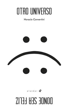 OTRO UNIVERSO DONDE SER FELIZ-158 | 9788414012215 | Convertini, Horacio Daniel
