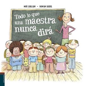 Todo lo que una maestra nunca te dirá -A partir de 6 años | 9788414010280 | Carlain, Noé