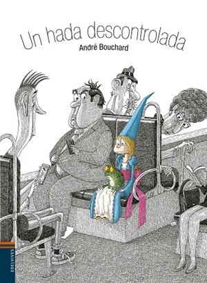 Un hada descontrolada -A partir de 6 años | 9788414002124 | Bouchard, André