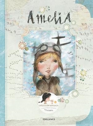 AMELIA (AMELIA EARHART -MUJER PILOTO EN CRUZAR EL ATLÁNTICO SOLA)-7 | 9788414005040 | Miranda Vicente, Itziar;Miranda Vicente, Jorge