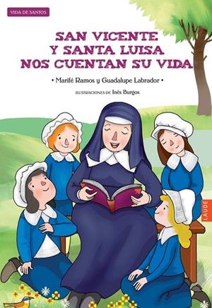 San Vicente y Santa Luisa nos cuenta su vida -A partir de 9 años | 9788414001875 | Labrador Encinas, Guadalupe;Ramos González, Marifé