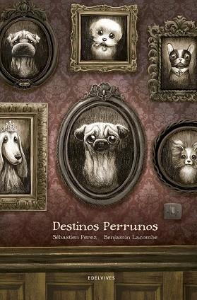 Destinos perrunos -A partir de 8 años  (Ilustrador: Benjamín Lacombe) | 9788414002247 | Perez, Sébastien