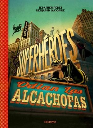 Los superhéroes odian las alcachofas -A partir de 8 años  (Ilustrador: Benjamín Lacombe) | 9788426393883 | Sèbastien Perez