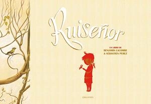 Ruiseñor   -A partir de 6 años  (Ilustrador: Benjamín Lacombe) | 9788426385017 | Sébastien Perez