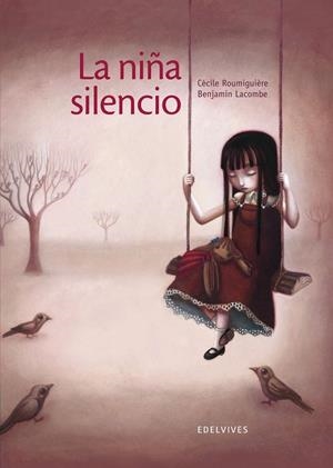 La niña silencio   (Sentimientos/Emociones)  -A partir de 10 años   (Ilustrador: Benjamín Lacombe) | 9788426381811 | Cècile Roumiguière