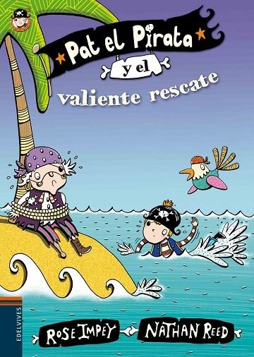 PAT EL PIRATA Y EL VALIENTE RESCATE -LETRA IMPRENTA-7 | 9788414000663 | Rose Impey