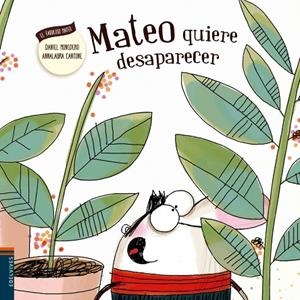 MATEO QUIERE DESAPARECER (COMPORTAMIENTO, RESPONSABLE, SUPERACIÓN, GESTIÓN DE LAS EMOCIONES)-3 | 9788426398543 | Monedero Alonso, Daniel