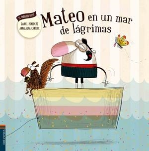 MATEO EN UN MAR DE LAGRIMAS (COMPORTAMIENTO, RESPONSABLE, SUPERACIÓN, GESTIÓN DE LAS EMOCIONES) -5 | 9788414000694 | Monedero Alonso, Daniel