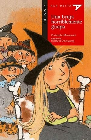 UNA BRUJA HORRIBLEMENTE GUAPA (SENTIMIENTOS/EMOCIONES/FANTASÍA/FICCIÓN/TECN)-8 | 9788426348364 | Miraucourt, Christophe