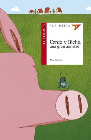CERDO Y BICHO, UNA GRAN AMISTAD (AMISTAD/SEGURIDAD PERSONAL/SUPERACIÓN DE LAS DIFICULTADES)-78 | 9788426393678 | Latimer, Alex