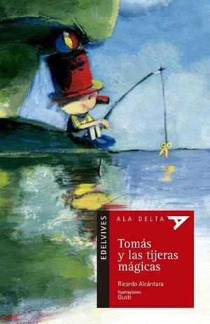 TOMÁS Y LAS TIJERAS MÁGICAS (SENTIMIENTOS/EMOCIONES/FANTASÍA/FICCIÓN/TECN.)-41 | 9788426359636 | Alcántara Sgarbi, Ricardo