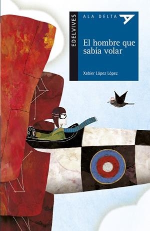 EL HOMBRE QUE SABÍA VOLAR (CONOC.DE UNO MISMO/RIMADO)-101 | 9788414010037 | López López, Xabier