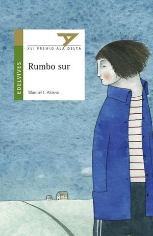 RUMBO SUR -XVI PREMIO ALA DELTA 2005 (SENTIMIENTOS/EMOCIONES) (SOCIEDAD/HISTORIA/M.CONT)-50 | 9788426359483 | Alonso Gómez, Manuel Luis