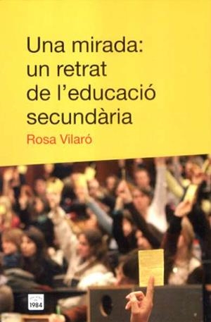 Una mirada: un retrat de l'educació secundària | 9788496061941 | Vilaró, Rosa