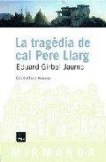 La tragèdia de cal Pere Llarg | 9788496061644 | Girbal Jaume, Eduard