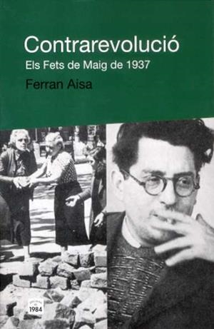 Contrarevolució. Els Fets de Maig de 1937 | 9788496061859 | Aisa, Ferran