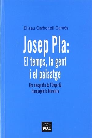 Josep Pla: El temps, la gent i el paisatge | 9788496061675 | Carbonell Camós, Eliseu