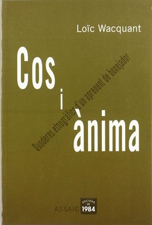 Cos i ànima. Quaderns etnogràfics d'un aprenent de boxejador | 9788496061361 | Wacquant, Loïc