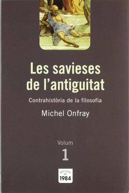 Les savieses de l'antiguitat (Contrahistòria de la filosofia, 1) | 9788492440009 | Onfray, Michel