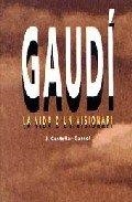 Gaudí. La vida d'un visionari | 9788486540548 | Castellar-Gassol, Joan