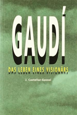 Gaudí. Das lebens eines visionars | 9788486540708 | Castellar-Gassol, Joan