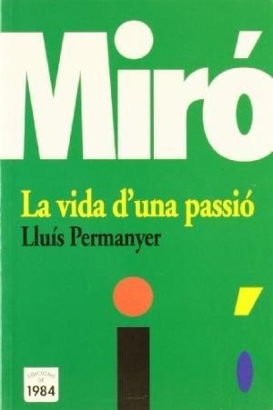 Miró. La vida d'una passió | 9788496061088 | Permanyer, Lluís