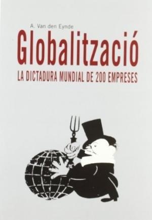 Globalització. La dictadura mundial de 200 empreses | 9788486540562 | Van den Eynde, A.