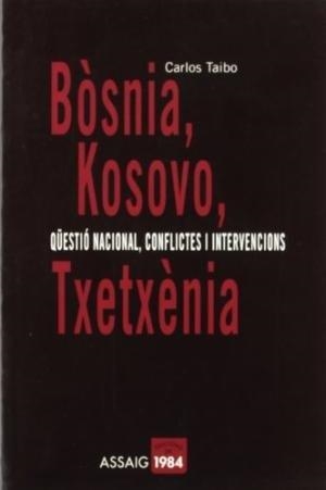 Bòsnia, Kosovo, Txetxènia. Qüestió nacional, conflictes i intervencions | 9788486540661 | Taibo, Carlos