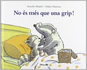NO ES MES QUE UNA GRIP | 9788484701217 | MODERE, ARMELLE-DUFRESNE,DIDIER