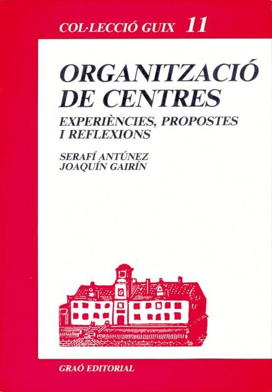 ORGANITZACIO DE CENTRES | 9788485729845 | Antúnez Marcos, Serafín;Gairín Sallán, Joaquín