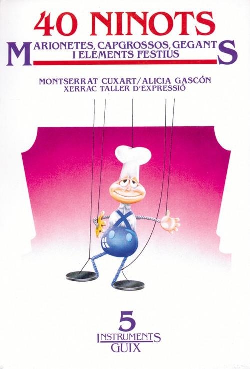 40 Ninots. Marionetes Capgrossos, Gegants i elements festius | 9788485729951 | Cuxart i Calafell, Montserrat;Gascón i Castelló, Alicia