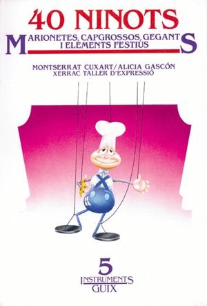 40 Ninots. Marionetes Capgrossos, Gegants i elements festius | 9788485729951 | Cuxart i Calafell, Montserrat;Gascón i Castelló, Alicia